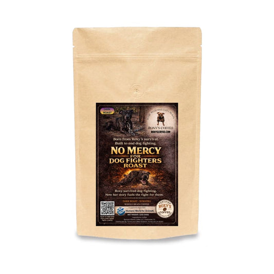 No Mercy for Dog Fighters Roast - Roxy's Rescue in partnership with Humane World for Animals - Coffee from Sumatra
