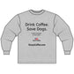 Coffee Lovers' Unisex Long Sleeve T-Shirt, Drink Coffee Save Dogs Tee, Pet Lovers Gift, Animal Rescue Apparel, Coffee Shop Merch