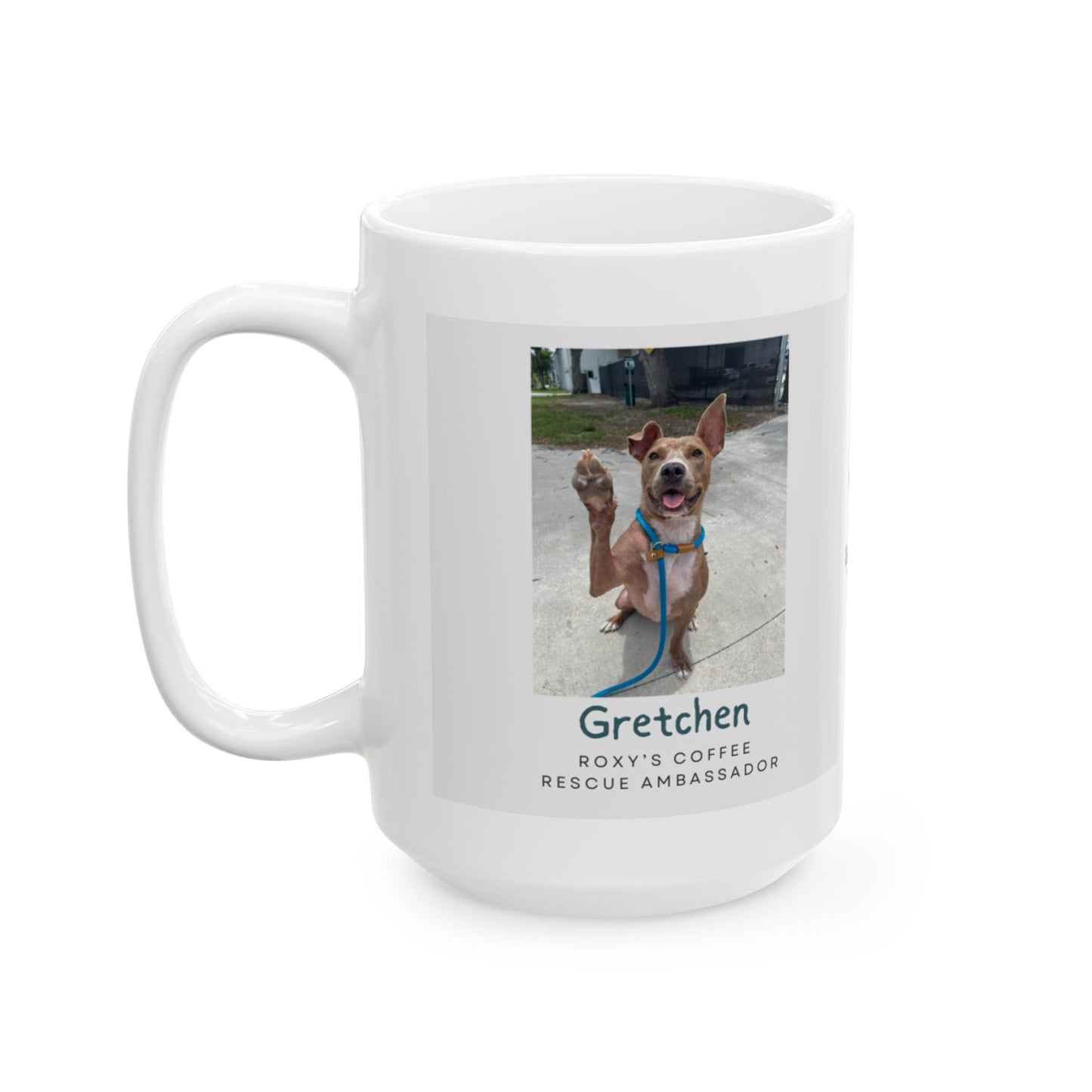 Mug - Gretchen Rescue Ambassador for Roxy's Coffee 11oz/15oz Ceramic